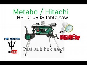 Hitachi Metabo HPT C10RJS best table saw for the buck now Go build some subwoofer boxes