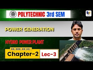HYDRO POWER PLANT | Power Generation | Polytechnic 3rd Semester | UNIT-2 Lecture-3