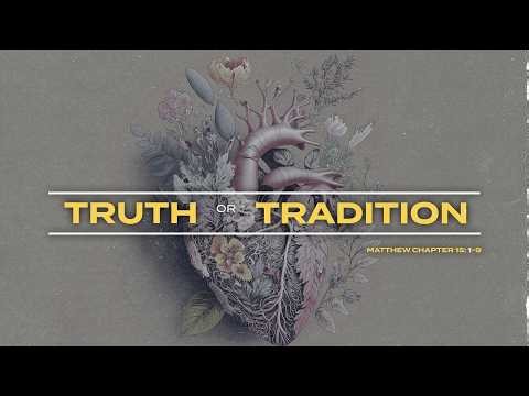 Truth vs Tradition: What Jesus REALLY Meant (Matthew 15 Explained)