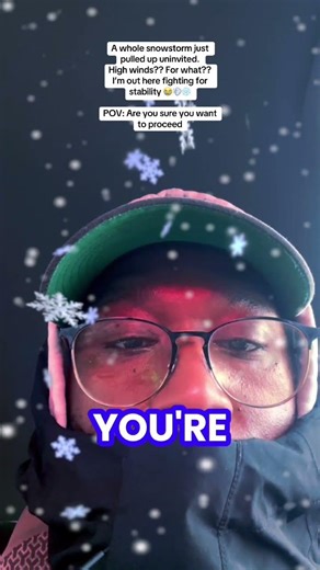 A whole snowstorm just pulled up uninvited.High winds? For what?I’m out here fighting for stability