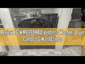 Review LG WM6998HBA Ventless Washer/Dryer Combo LG WashCombo All-in-One 5.0 cu. ft. Mega Capacity wi