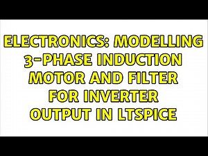 Electronics: Modelling 3-phase induction motor and filter for inverter output in LTspice