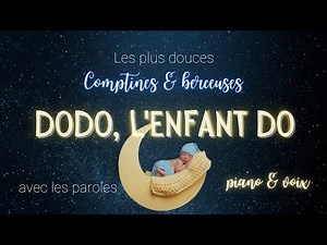 Dodo, l'enfant Do - douce berceuse et comptines pour endormir bébé - avec paroles - piano\\voix