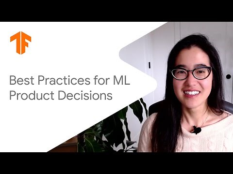 Best practices for ML product decisions (ML Tech Talks)