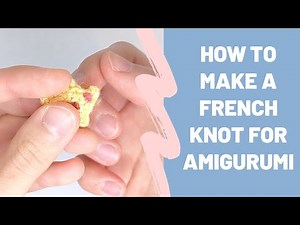 How to Make a French Knot for Amigurumi