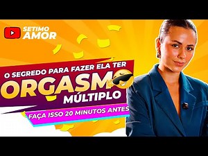 O SEGREDO QUE FAZ ELA TER ORGASMOS MÚLTIPLOS