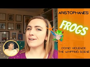 Episode 5: Aristophanes' Frogs The Comic Whipping Scene