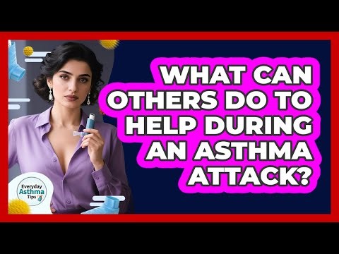 What Can Others Do To Help During An Asthma Attack?