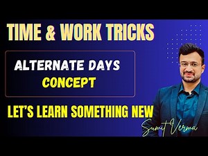 🔥 Alternate Days Concept in Time and Work | Time and Work | Maths By Sumit Sir