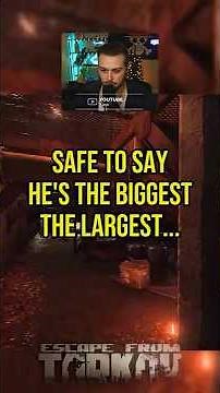 He's The Biggest... The Largest | Escape From Tarkov