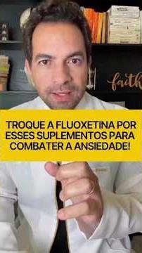 TROQUE A FLUOXETINA POR ESSES SUPLEMENTOS PARA COMBATER A ANSJ SE