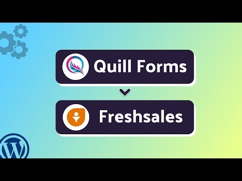 How to Integrate Quill Forms with Freshsales Using Bit Integrations | Step-by-Step Guide
