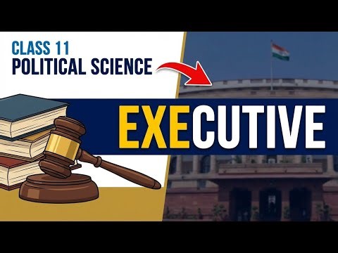 Executive Class 11 Political Science Animation OneShot
