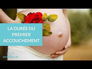 La durée du premier accouchement - La Maison des Maternelles #LMDM