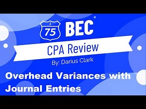 CPA BEC Exam-Overhead Variances with Journal Entries-Standard Costing-applied overhead-Darius Clark
