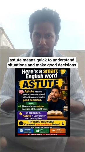 Astute means quick to understand situations and make good decisions
