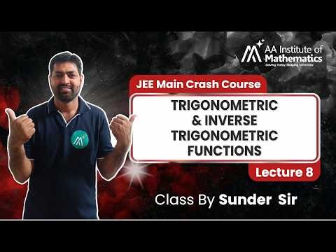 JEE Main Crash Course | Trigonometric & Inverse Trigonometric Functions | Lecture 8 | Sunder Sir
