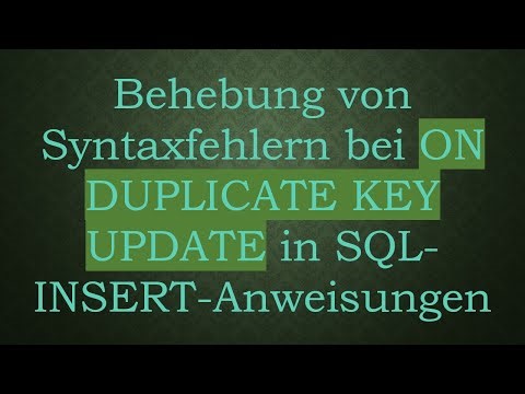 Behebung von Syntaxfehlern bei ON DUPLICATE KEY UPDATE in SQL-INSERT-Anweisungen