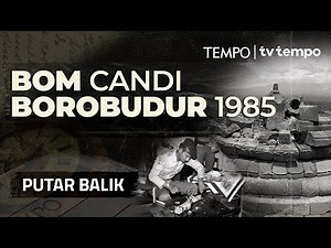 Teror Bom di Candi Borobudur | PUTAR BALIK