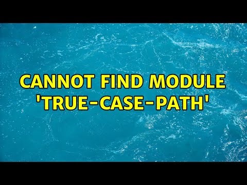 Cannot find module 'true-case-path'