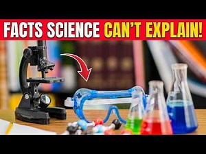 Facts Science can not Explain!
