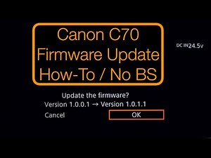 Canon C70 Firmware Update (How-To/No BullSh*t)