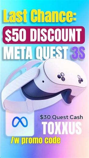 Last Chance: $50 DISCOUNT META QUEST 3S + $30 Quest Cash using promo code TOXXUS #metaquest