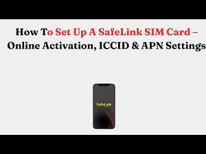 How To Set Up A SafeLink SIM Card – Online Activation, ICCID & APN Settings