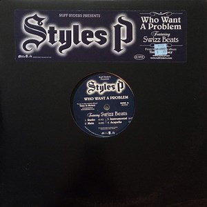 Ruff Ryders Presents Styles P Featuring Swizz Beats - Who Want A Problem