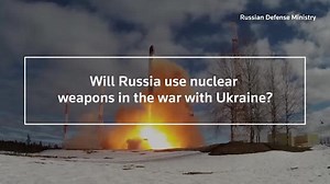 Will Russia use nuclear weapons?