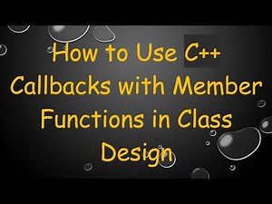 How to Use C++ Callbacks with Member Functions in Class Design