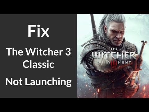 How to Fix The Witcher 3 Classic Not Launching | Fix The Witcher 3 Classic "Launching Game Failed"
