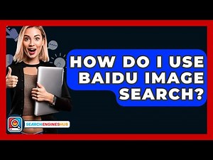 How Do I Use Baidu Image Search? - SearchEnginesHub.com