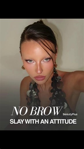 ❤️‍🔥Hot girls have no brows 💅 #BeautyPlus #nobrows #browless #noeyebrows #fyp #trending | BeautyPlus