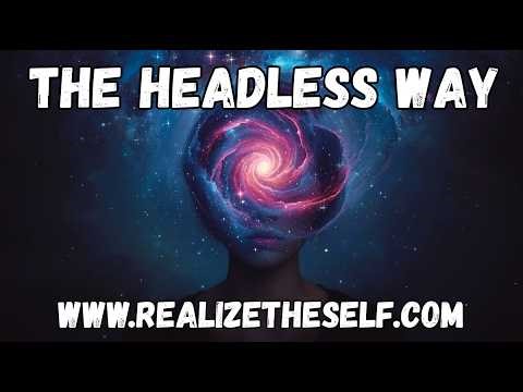 THE HEADLESS WAY TO SELF REALIZATION