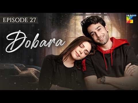 Dobara Episode 27 | Starring Bilal Abbas & Hadiqa Kiyani | HUM TV