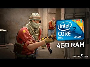 CS:GO | Core 2 Duo E8400 / 4GB RAM