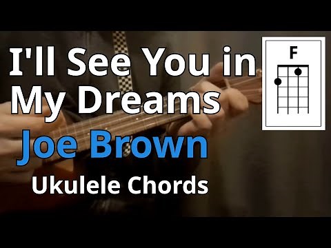 I'll See You in My Dreams - Joe Brown (Ukulele Chords)