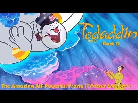 Tedaddin (1992) Part 12 — The Amazing All-Powerful Frosty ("Friend Like Me")