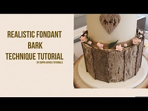 FONDANT TUTORIAL | Realistic Fondant Bark Tutorial