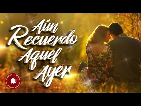 "Aún recuerdo aquel ayer" - Canciones inolvidables de los 60 y 70.