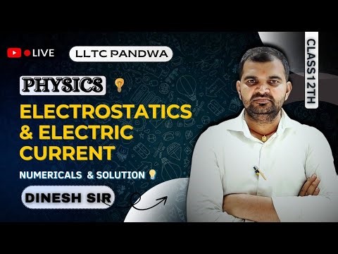 🔴ELECTROSTATICS & ELECTRIC CURRENT || CLASS 12TH PHYSICS || NUMERICALS & SOLUTIONS | BY DINESH SIR |