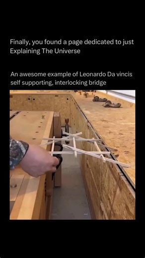 Explaining The Universe on Instagram: "Leonardo da Vinci’s self-supporting bridge is a brilliant, simple design that holds itself together without nails, ropes, or fasteners. It works by using a series of wooden beams that interlock through carefully angled placement. Each beam presses down on the one below it, creating friction and evenly distributed compression. Because the weight of every piece pushes inward rather than outward, the structure becomes stronger the more weight is applied to it.