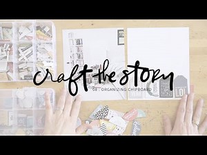 Organizing Chipboard | Craft The Story Episode 08
