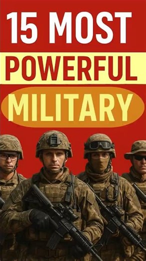 15 Most Powerful Militaries in the World | Global Ranking