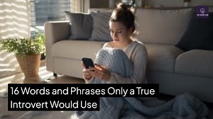 16 words and phrases only a true introvert would use