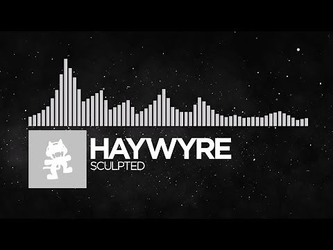 [Electronic] - Haywyre - Sculpted [Monstercat FREE Release]