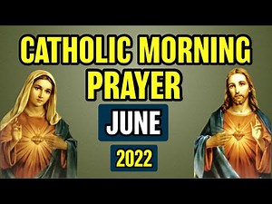 Catholic Morning Prayer June 2022 | Catholic Prayers For Everyday