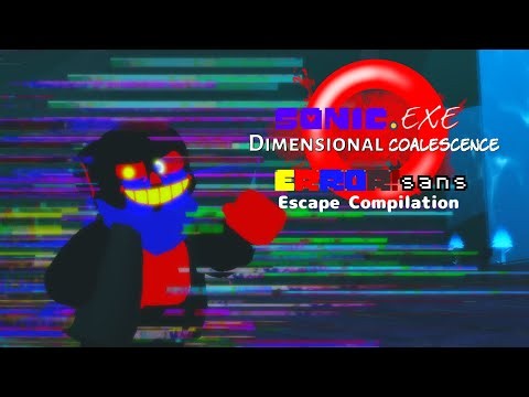 Error!sans Escape Compilation | Sonic.EXE: Dimensional Coalescence