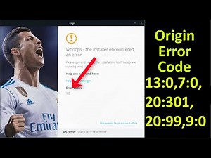 Origin - Whoops The Installer Encountered an Error .Error Code -10:0 , 9:0, 20: 301, 20:99 ,7:0,13:0